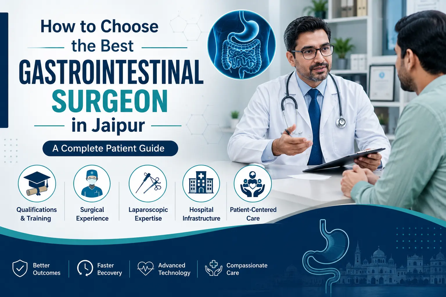How to choose the best gastrointestinal surgeon in Jaipur by evaluating qualifications, experience, laparoscopic expertise, and patient care